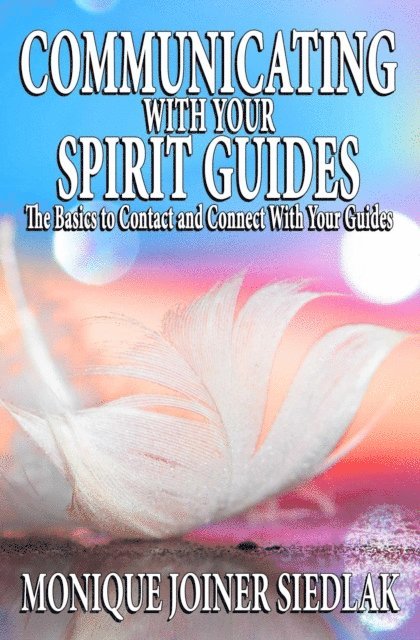 Monique Joiner Siedlak - Communicating with Your Spirit Guides, E-bok