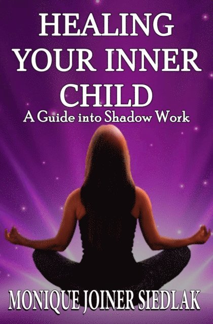 Monique Joiner Siedlak - Healing Your Inner Child, E-bok