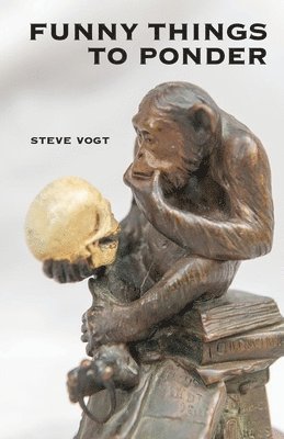 Steve Vogt - Funny Things to Ponder, Häftad
