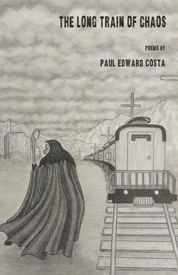 Paul Edward Costa - The Long Train of Chaos, Häftad