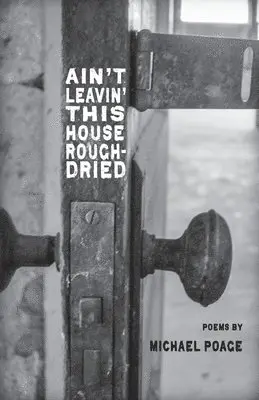Michael Poage - Aint Leavin' this House Rough-Dried, Häftad. Tillgänglighet: Lägg i varukorg