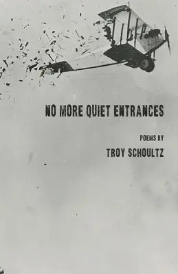 Troy Schoultz - No More Quiet Entrances, Häftad. Tillgänglighet: Lägg i varukorg