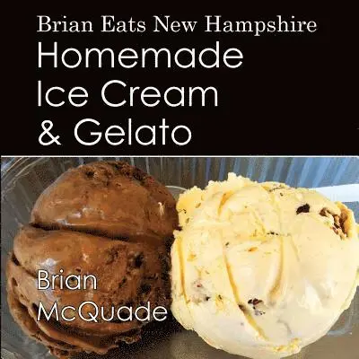 Brian Eats New Hampshire: Homemade Ice Cream and Gelato