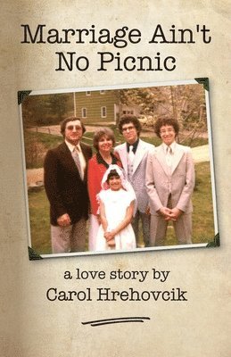 Carol Hrehovcik - Marriage Ain't No Picnic, Häftad