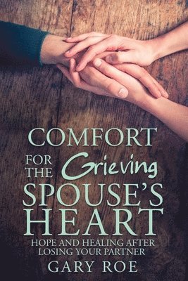 Gary Roe - Comfort for the Grieving Spouse's Heart, Häftad