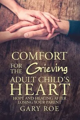 Gary Roe - Comfort for the Grieving Adult Child's Heart, Häftad. Tillgänglighet: Lägg i varukorg