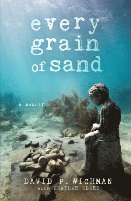 David P. Wichman - Every Grain of Sand, E-bok