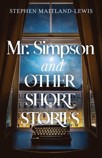 Stephen Maitland-Lewis - Mr. Simpson and Other Short Stories, E-bok