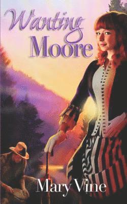 Mary Vine - Wanting Moore, Häftad