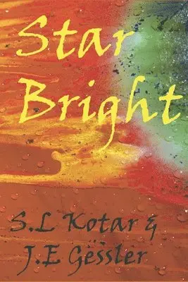 J. E. Gessler, S. L. Kotar - Star Bright, Häftad. Tillgänglighet: Lägg i varukorg
