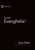 Ce este Evanghelia? (What Is the Gospel?) (Romanian)