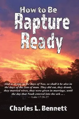 Charles L Bennett - How to Be Rapture Ready, Häftad. Tillgänglighet: Lägg i varukorg