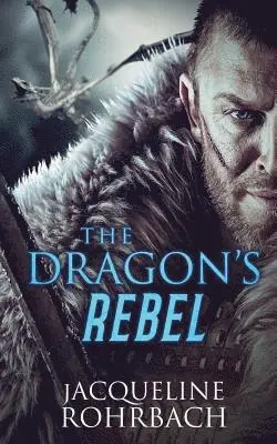 Jacqueline Rohrbach - Dragon's Rebel, Häftad. Tillgänglighet: Lägg i varukorg