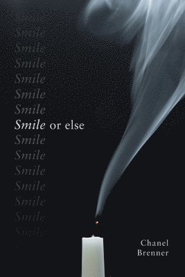 Chanel Brenner - Smile, or Else, Häftad