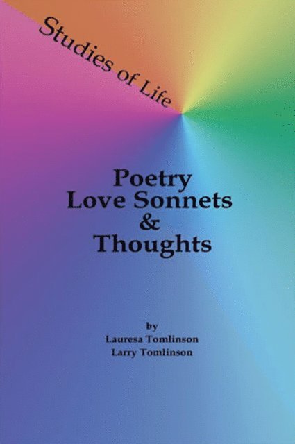 Lauresa A. Tomlinson - Studies of Life - Poetry, Love Sonnets & Thoughts, E-bok