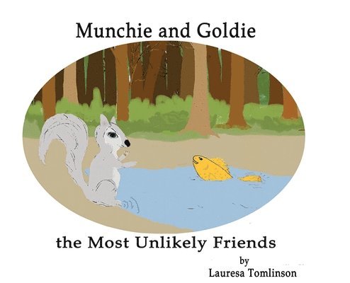 Lauresa A Tomlinson - Munchie and Goldie - Most Unlikely Friends, Inbunden