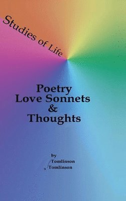 Lauresa A Tomlinson - Studies of Life - Poetry, Love Sonnets & Thoughts, Inbunden