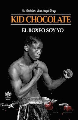 Víctor Joaquín Ortega, Elio Menéndez - Kid Chocolate: El boxeo soy Yo, Häftad