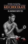 Kid Chocolate: El boxeo soy Yo