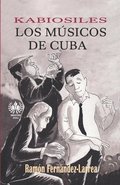Kabiosiles. Los msicos de Cuba