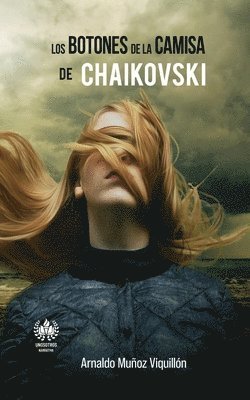 Arnaldo Muñoz Viquillón - Los botones de la camisa de Chaikovski, Häftad