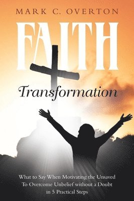 Mark C Overton - Faith Transformation, Häftad