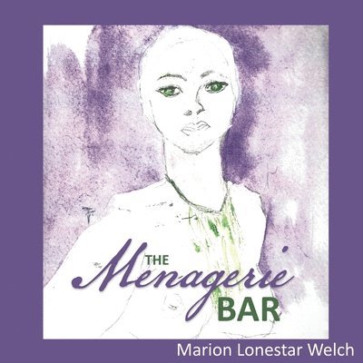 Marion Lonestar Welch - Menagerie Bar, Häftad