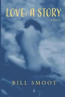 Bill Smoot - Love: A story, Häftad. Tillgänglighet: Lägg i varukorg