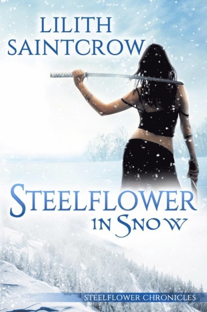 Lilith Saintcrow - Steelflower in Snow, E-bok