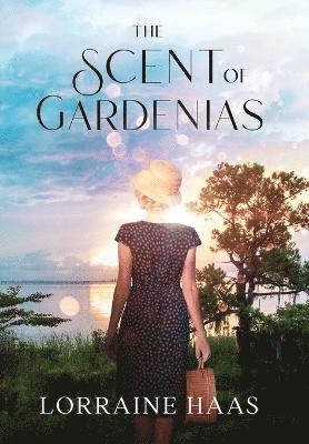Lorraine Haas - Scent of Gardenias, Inbunden