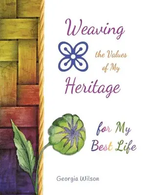 Georgia Wilson - Weaving the Values of My Heritage for My Best Life, Häftad. Tillgänglighet: Lägg i varukorg