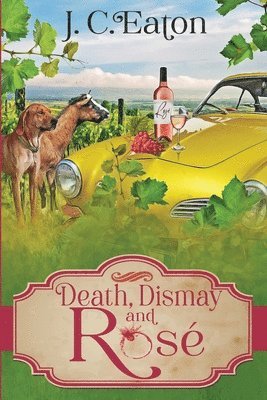 J. C. Eaton - Death, Dismay and Rosé, Häftad