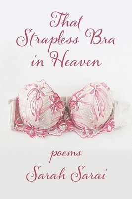 Sarah Sarai - That Strapless Bra in Heaven, Häftad