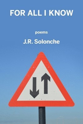 J. R. Solonche - For All I Know, Häftad