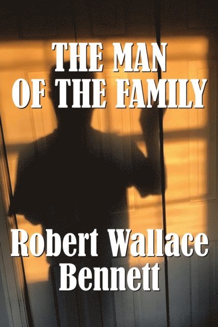 Robert Bennett - Man of the Family, E-bok