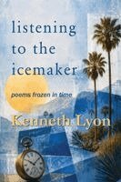 Kenneth Lyon - Listening to the Icemaker, Häftad