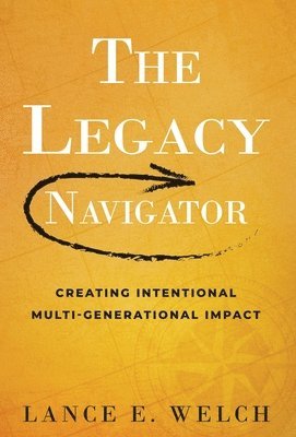 Lance E Welch - Legacy Navigator, Inbunden