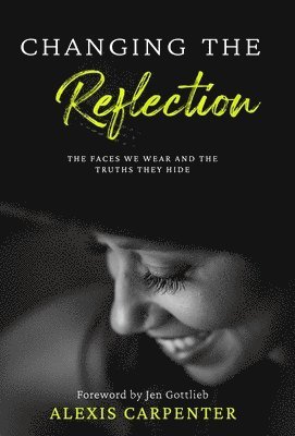 Alexis Carpenter - Changing the Reflection, Inbunden. Tillgänglighet: Lägg i varukorg