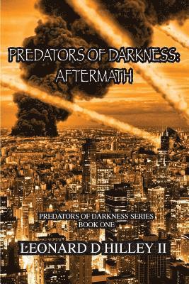 II Hilley, Leonard D. - Predators of Darkness: Aftermath: Predators of Darkness Series, Häftad. Tillgänglighet: Lägg i varukorg