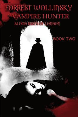 II Hilley, Leonard D. - Forrest Wollinsky Vampire Hunter: Blood Mists of London, Häftad. Tillgänglighet: Lägg i varukorg