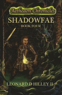 II Hilley, Leonard D. - Shadowfae: Aetheaon Chronicles: Book Four, Häftad. Tillgänglighet: Lägg i varukorg