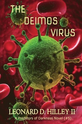 II Hilley, Leonard D. - The Deimos Virus: Predators of Darkness Series: Book Five, Häftad. Tillgänglighet: Lägg i varukorg