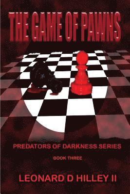 II Hilley, Leonard D. - The Game of Pawns: Predators of Darkness Series: Book Three, Häftad. Tillgänglighet: Lägg i varukorg