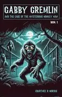 Courtnee R Morris - Gabby Gremlin and the Case of the Case of the Mysterious Monkey Man, Häftad. Tillgänglighet: Lägg i varukorg