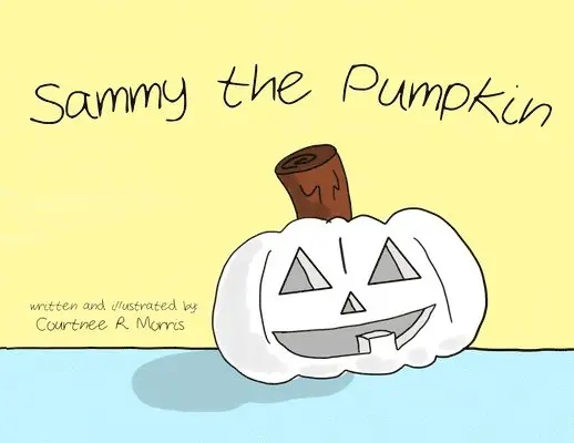 Courtnee R Morris - Sammy the Pumpkin, Häftad. Tillgänglighet: Lägg i varukorg