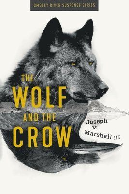 Wolf and the Crow by Joseph M Marshall, Joseph M Marshall
