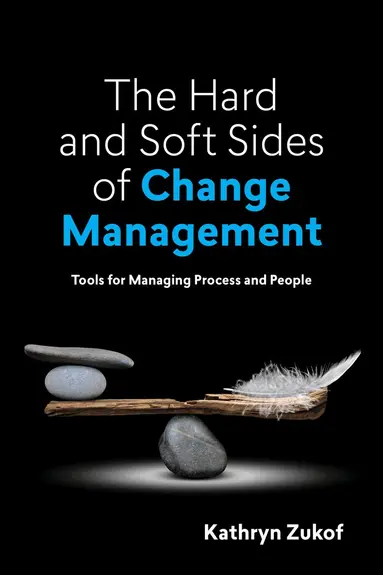 Hard and Soft Sides of Change Management by Kathryn Zukof