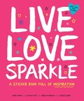 Live Love Sparkle: A Sticker Book Full Of Inspiration