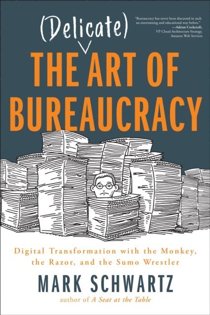Mark Schwartz Mark Schwartz - Delicate Art of Bureaucracy, E-bok
