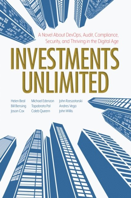 Tapabrata Pal, John Willis, Andres Vega, John Rzezotarski, Caleb Queern, Michael Edenzon, Jason Cox, Bill Bensing, Helen Beal - Investments Unlimited, E-bok